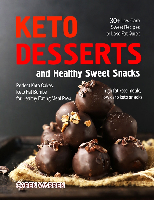 FREE: Fast Keto Desserts and Healthy Sweet Snacks: 30+ Low Carb Sweet Recipes to Lose Fat Quick. Perfect Keto Cakes, Keto Fat Bombs for Healthy Eating Meal Prep. by Caren Warren