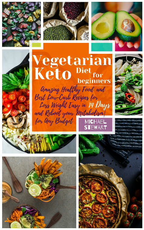 FREE: Vegetarian Keto Diet for Beginners: Amazing Healthy Food and Best Low-Carb Recipes for Loss Weight Easy in 14 Days and Reboot your Metabolism| for Any Budget  by MICHAEL STEWART