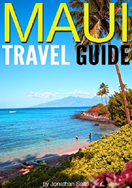 FREE: Maui Travel Guide by Jonathan Saito