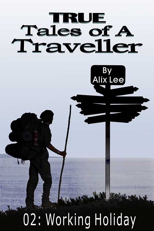 FREE: True Tales of a Traveller: Working Holiday by Alix Lee