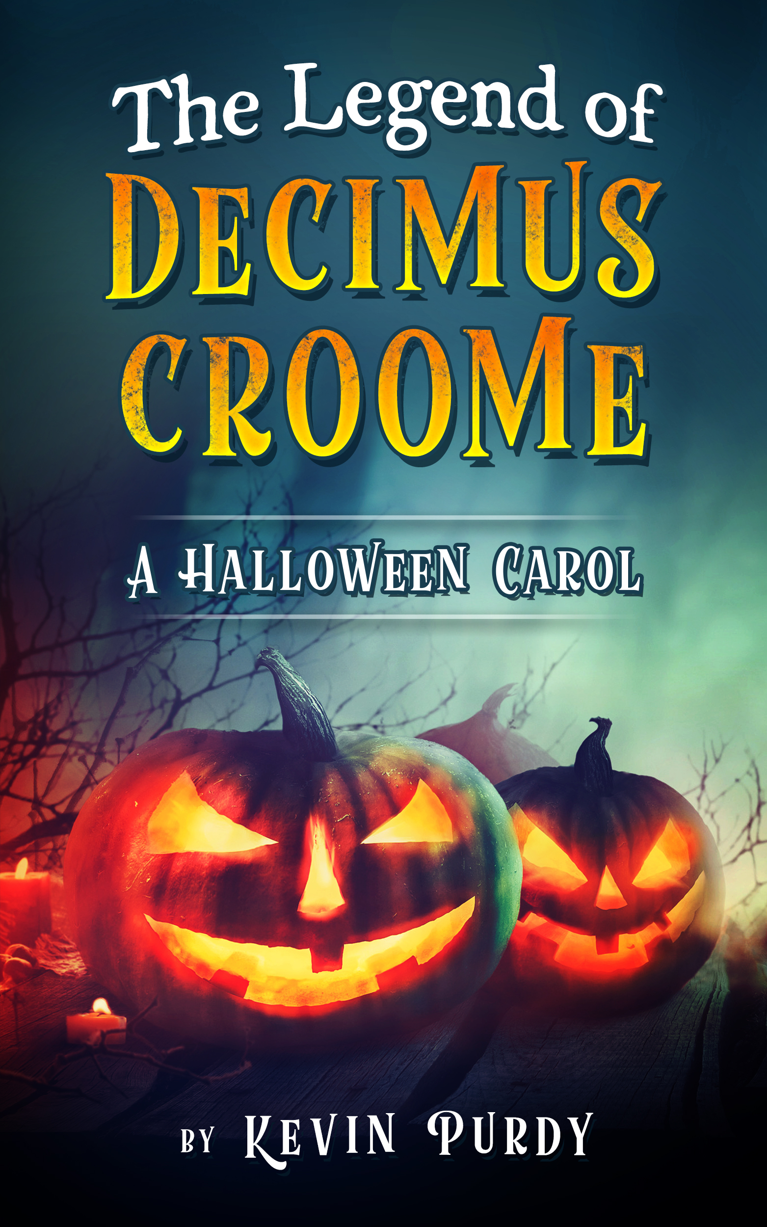 FREE: The Legend of Decimus Croome: A Halloween Carol by Kevin Purdy