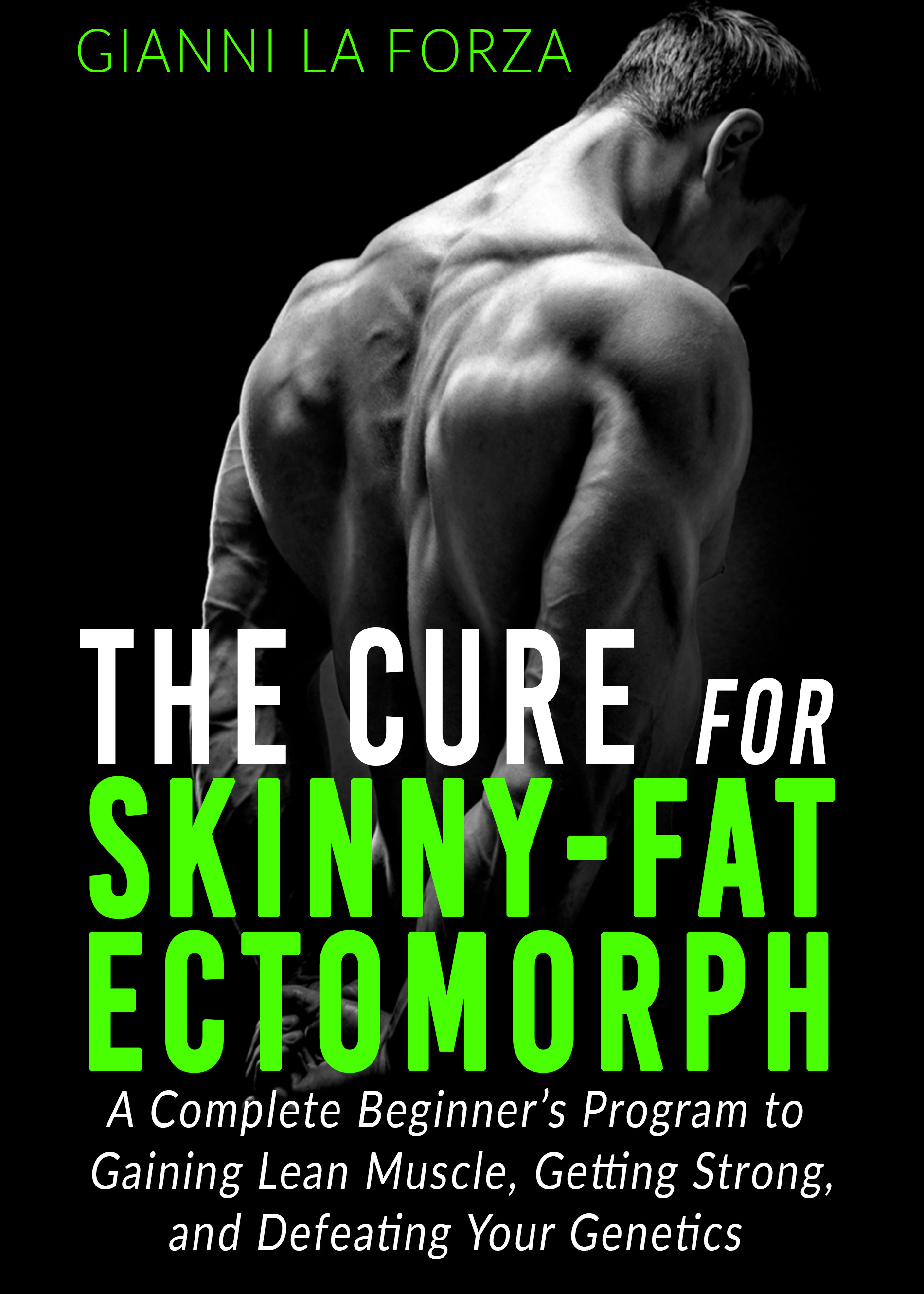 FREE: The Cure for Skinny-Fat Ectomorph by Gianni La Forza