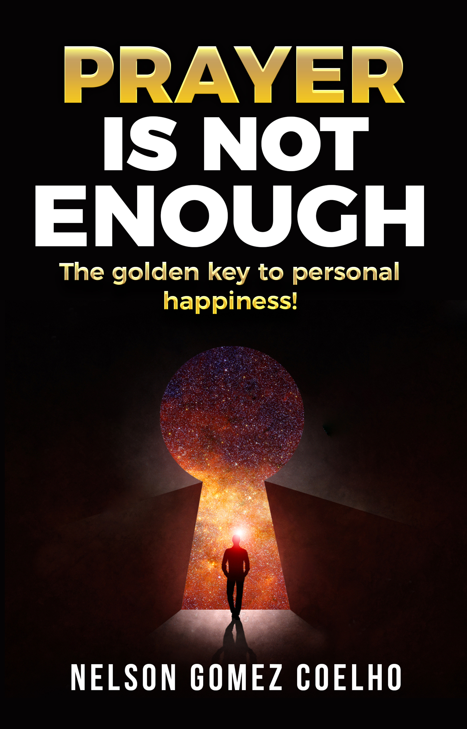 FREE: Prayer is not Enough – The Golden Key to Personal Happiness by Nelson Gomez Coelho