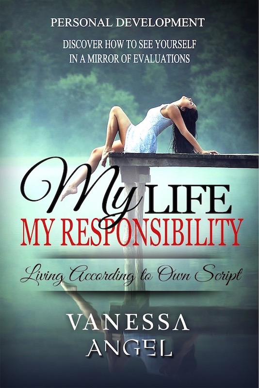 FREE: My Life is My Responsibility, or Living According to Own Script (Personal Development Book) by Vanessa Angel