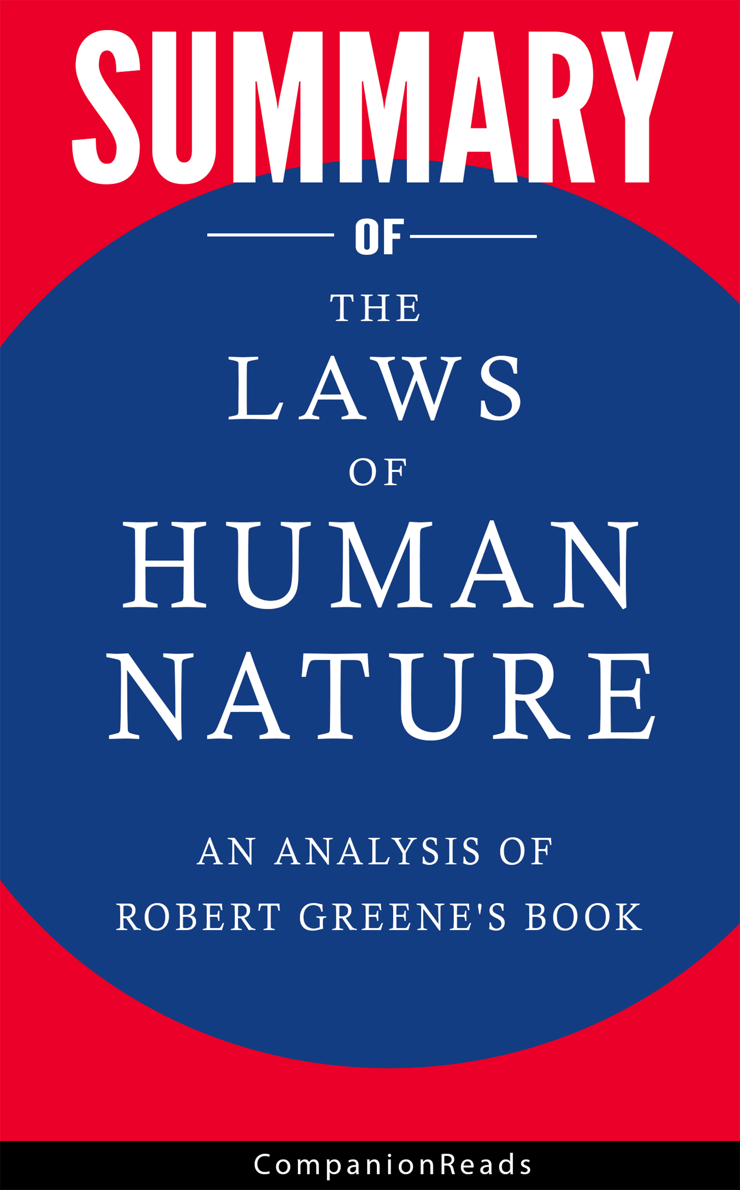 FREE: Summary of The Laws of Human Nature: An Analysis of Robert Greene’s Book by CompanionReads Summary