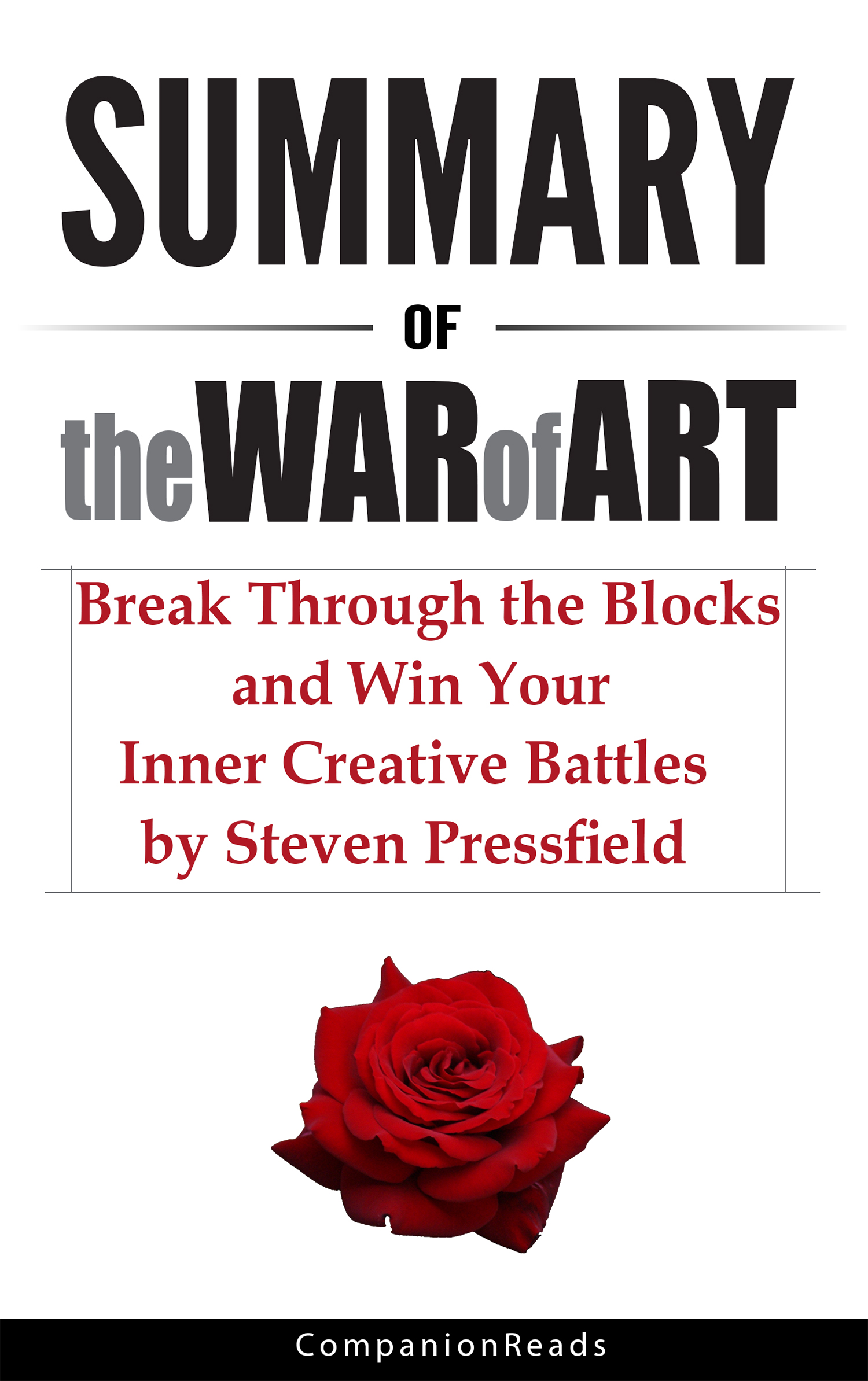 FREE: Summary of The War of Art: Break Through the Blocks and Win Your Inner Creative Battles by Steven Pressfield by CompanionReads Summary