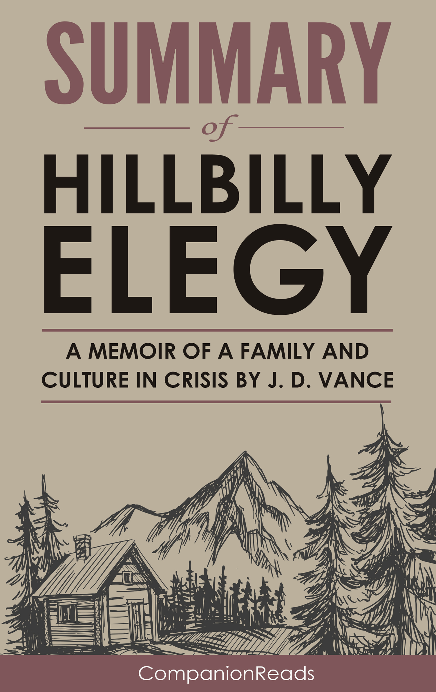 FREE: Summary of Hillbilly Elegy: A Memoir of a Family and Culture in Crisis by J. D. Vance by CompanionReads Summary