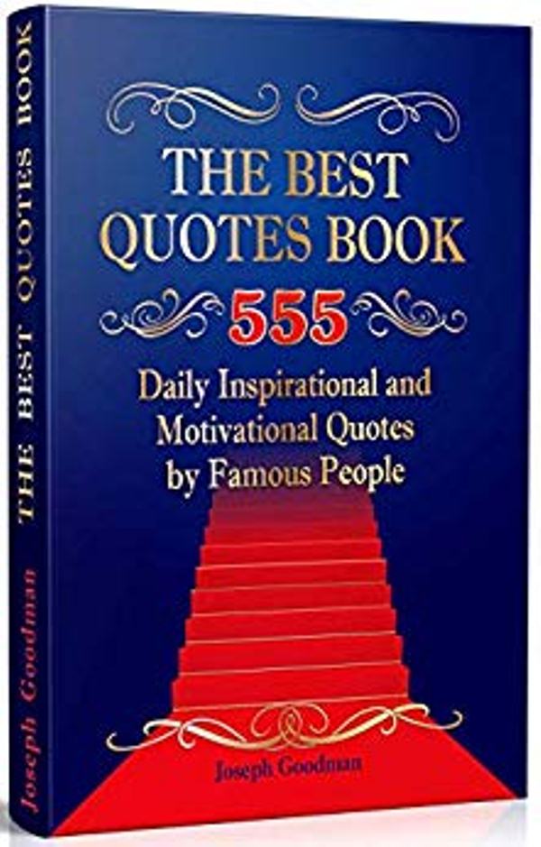 FREE: The Best Quotes Book: 555 Daily Inspirational and Motivational Quotes by Famous People by Joseph Goodman