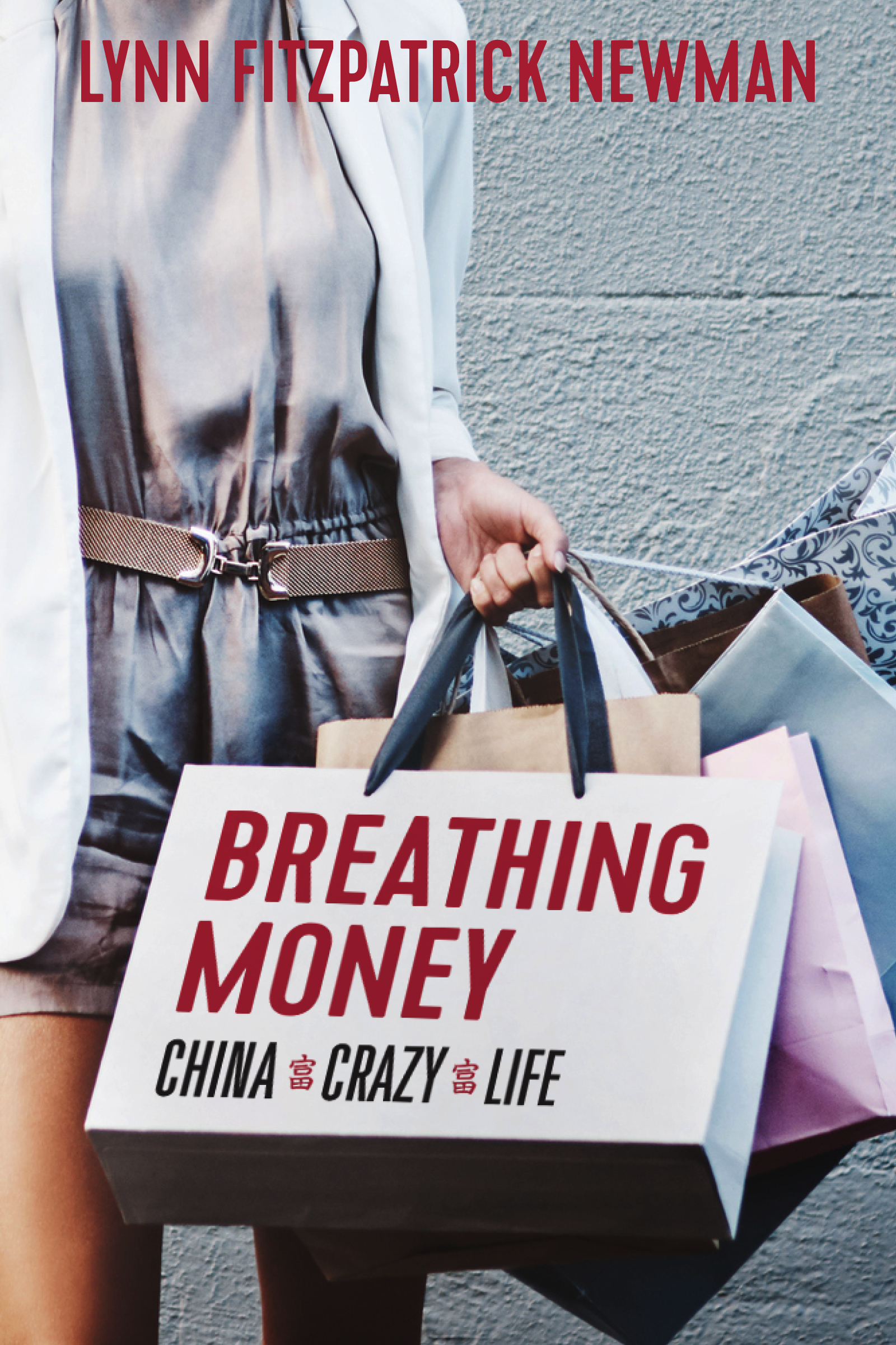 FREE: Breathing Money:  China.Crazy.Life by Lynn Fitzpatrick Newman