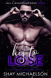 His To Lose: Hell’s Minions MC Book 3 by Shay Michaelson