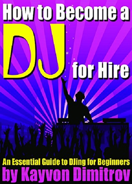 FREE: How to Become a DJ for Hire by Kayvon Dimitrov