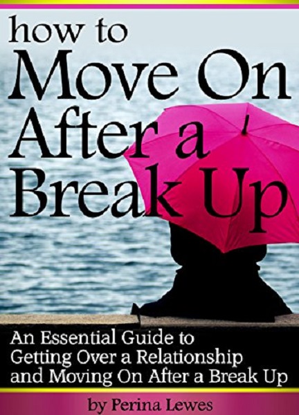FREE: How to Move On After a Break Up by Perina Lewes