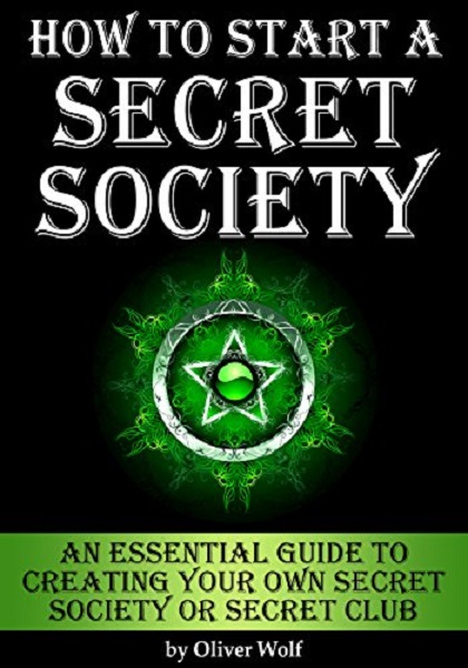 FREE: How to Start a Secret Society by Oliver Wolf