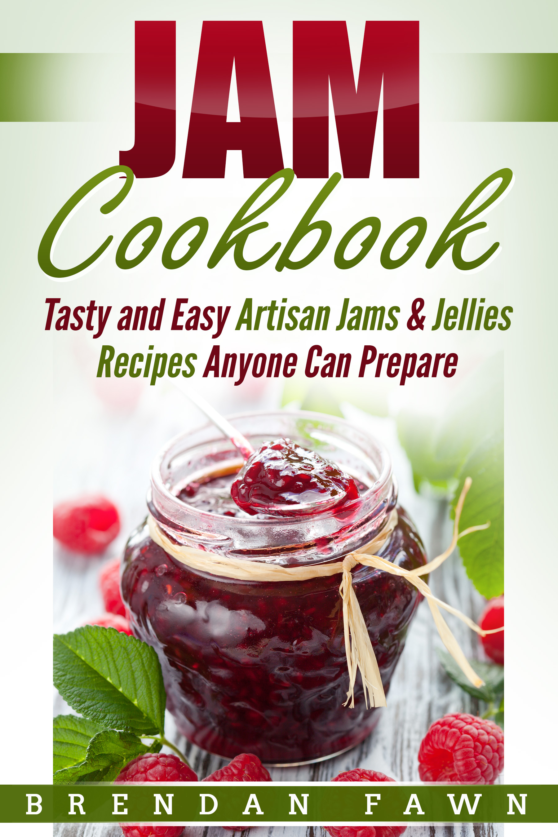 FREE: Jam Cookbook: Tasty and Easy Artisan Jams & Jellies Recipes Anyone Can Prepare by Brendan Fawn