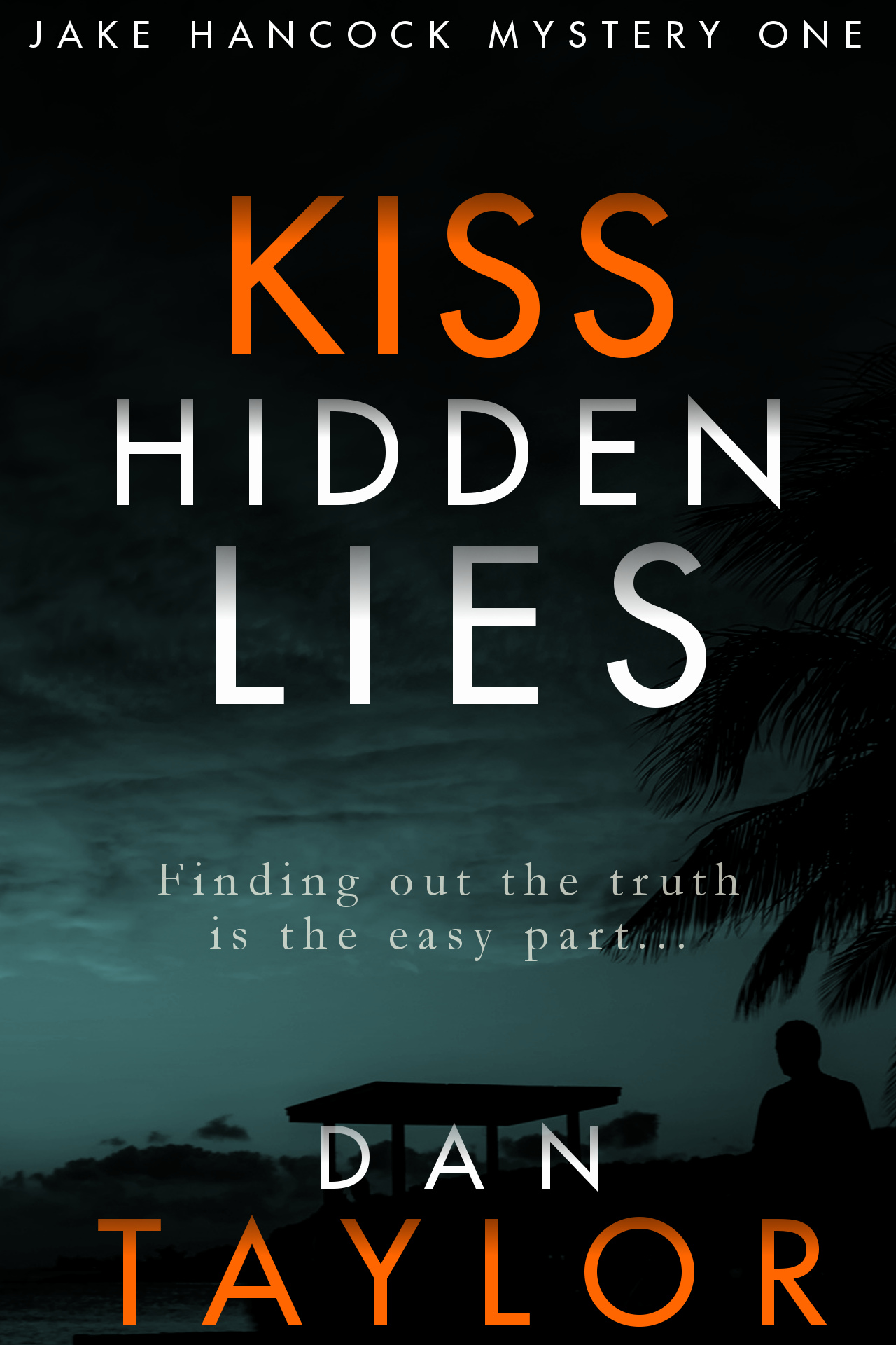 FREE: Kiss Hidden Lies (Jake Hancock Private Investigator Mystery series Book 1) by Dan Taylor