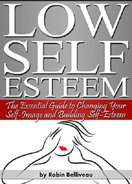 FREE: Low Self Esteem by Robin Belliveau
