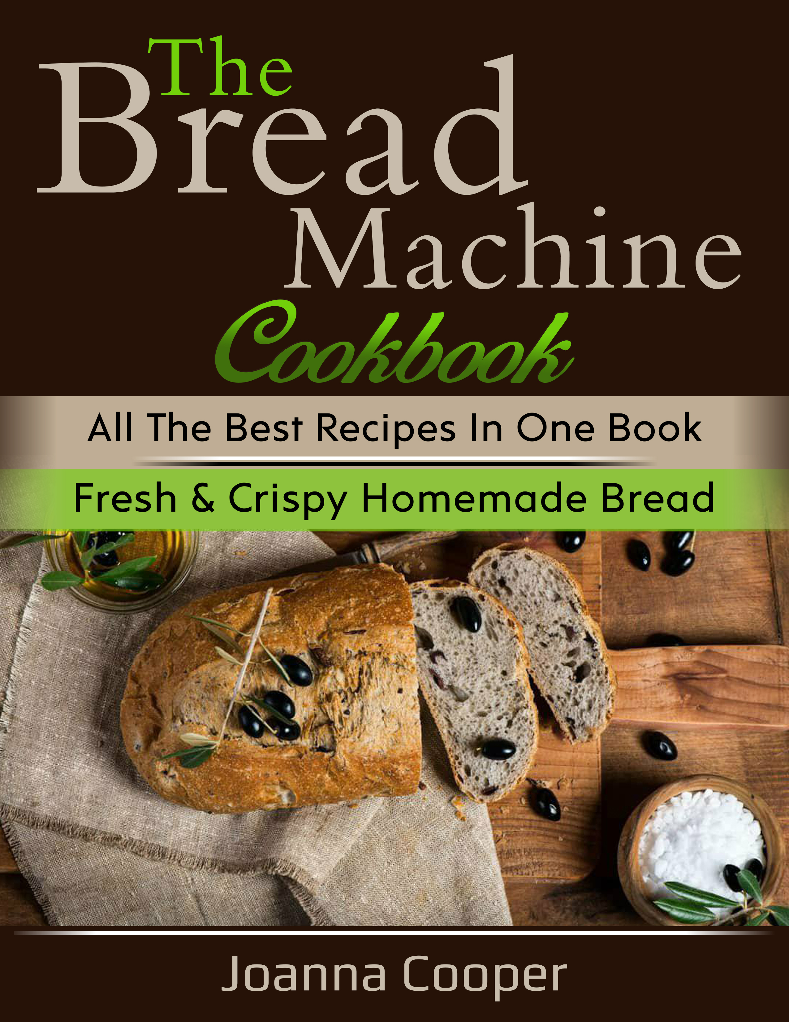 FREE: The Bread Machine Cookbook: All the Best Recipes in One Book Fresh & Crispy Homemade Bread by Joanna Cooper
