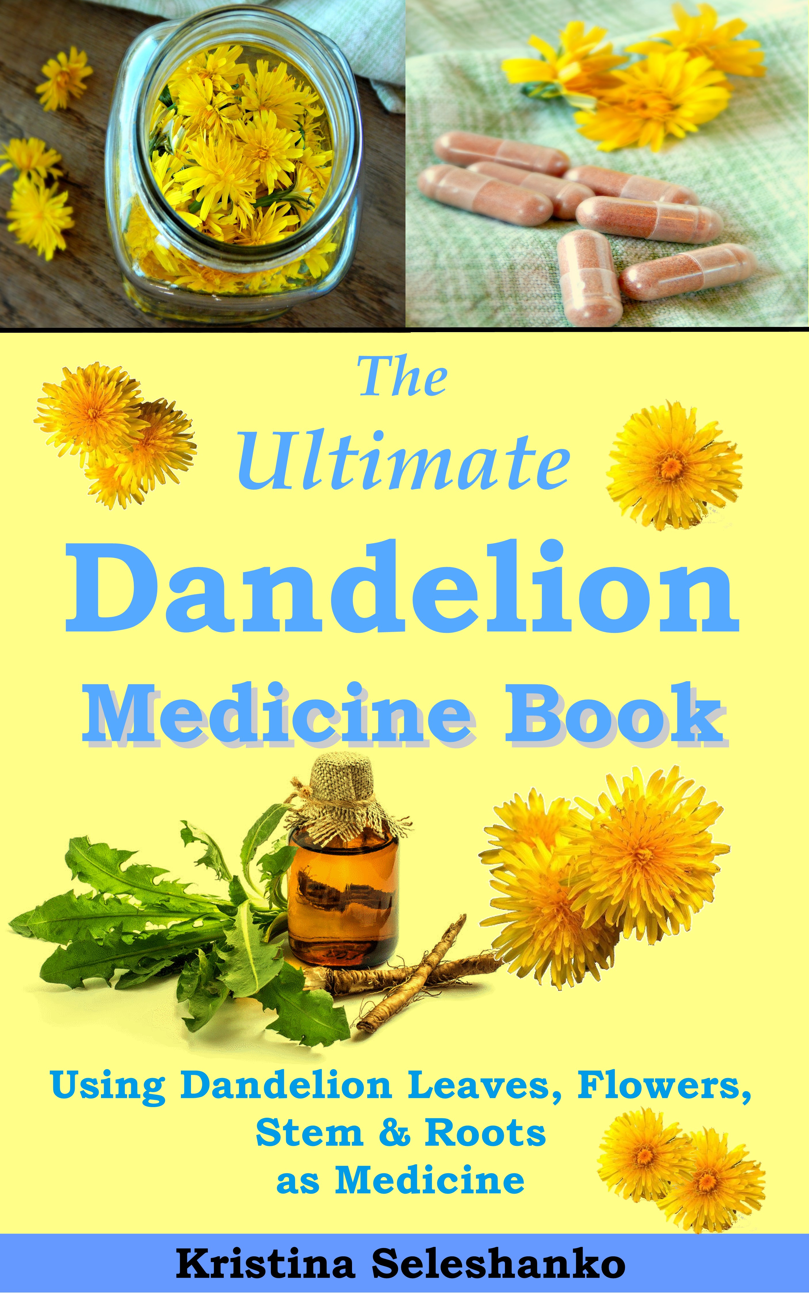 FREE: The Ultimate Dandelion Medicine Book by Kristina Seleshanko