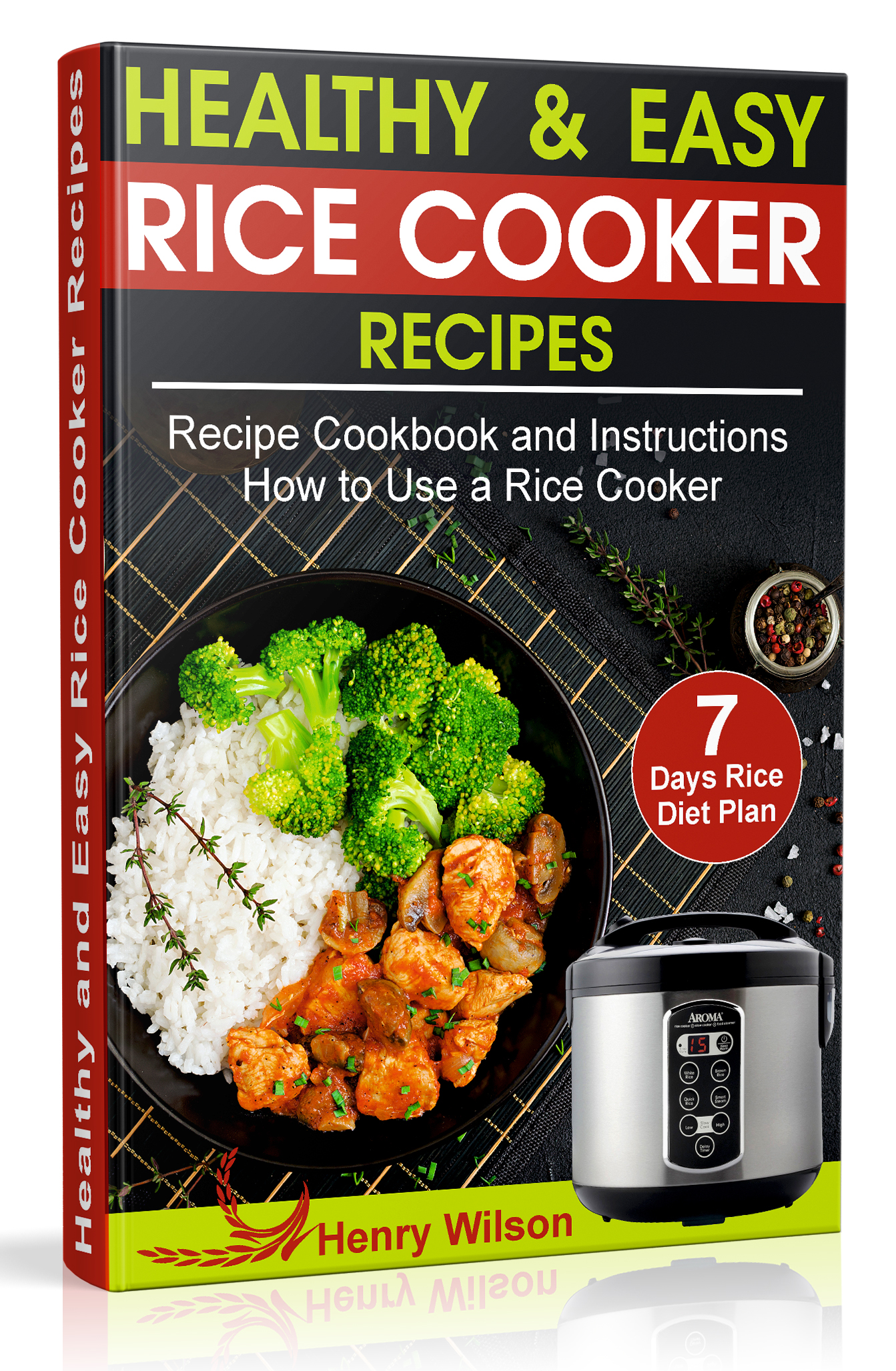 FREE: Healthy and Easy Rice Cooker Recipes: Best Rice Cooker Recipe Cookbook and Instructions How to Use a Rice Cooker (+ Weight Loss Rice Recipe, 7 days Rice Diet Plan by Henry Wilson