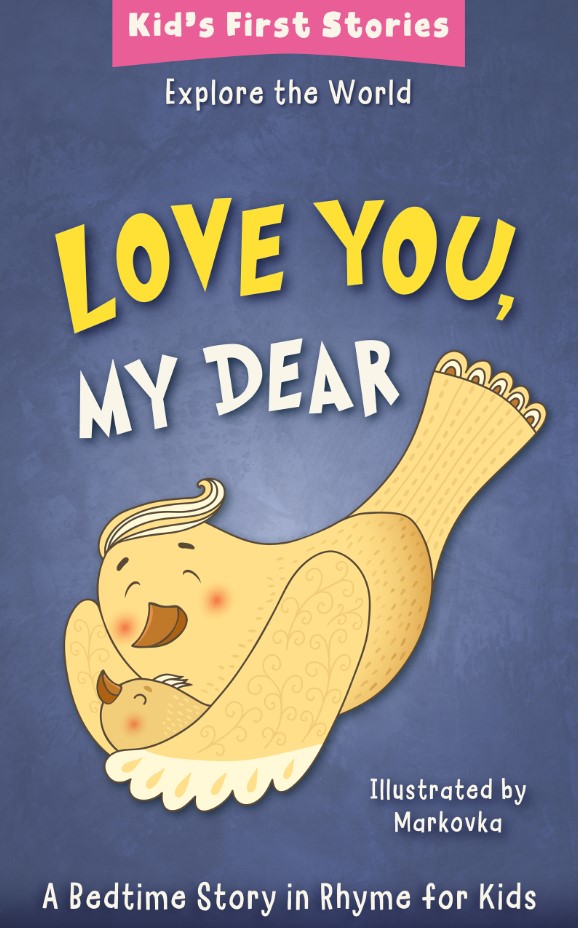 FREE: Love You, My Dear: A Preschool Children Bedtime Adventure Story – Rhyming Hidden Pictures Book For Early Readers About Feelings by Markovka