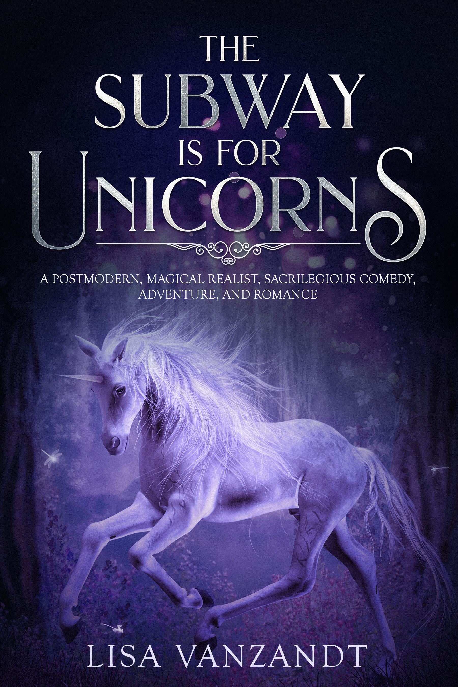FREE: The Subway Is for Unicorns: A Postmodern, Magical Realist, Sacrilegious Comedy, Adventure, and Romance by Lisa VanZandt by Lisa VanZandt