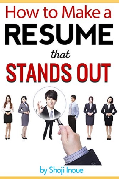 FREE: How to Make a Resume that Stands Out by Shoji Inoue