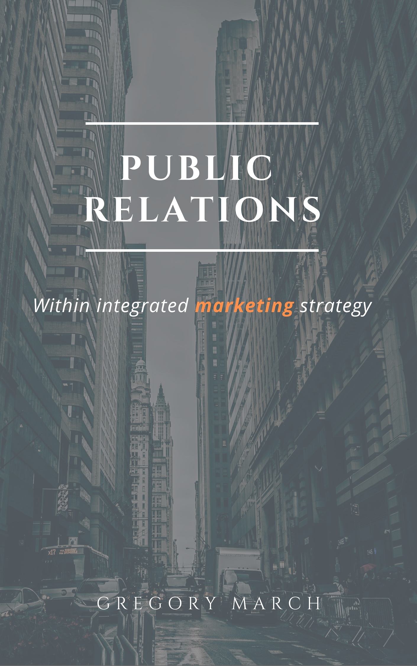 FREE: Public Relations within integrated marketing communications: Public Relations for dummies by Gregory March