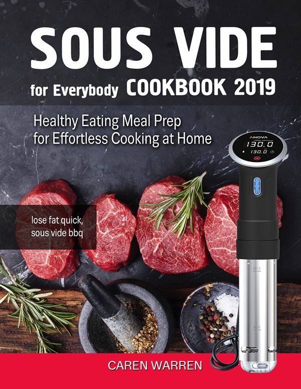 FREE: Sous Vide for Everybody Cookbook 2019: Healthy Eating Meal Prep for Effortless Cooking at Home by Caren Warren