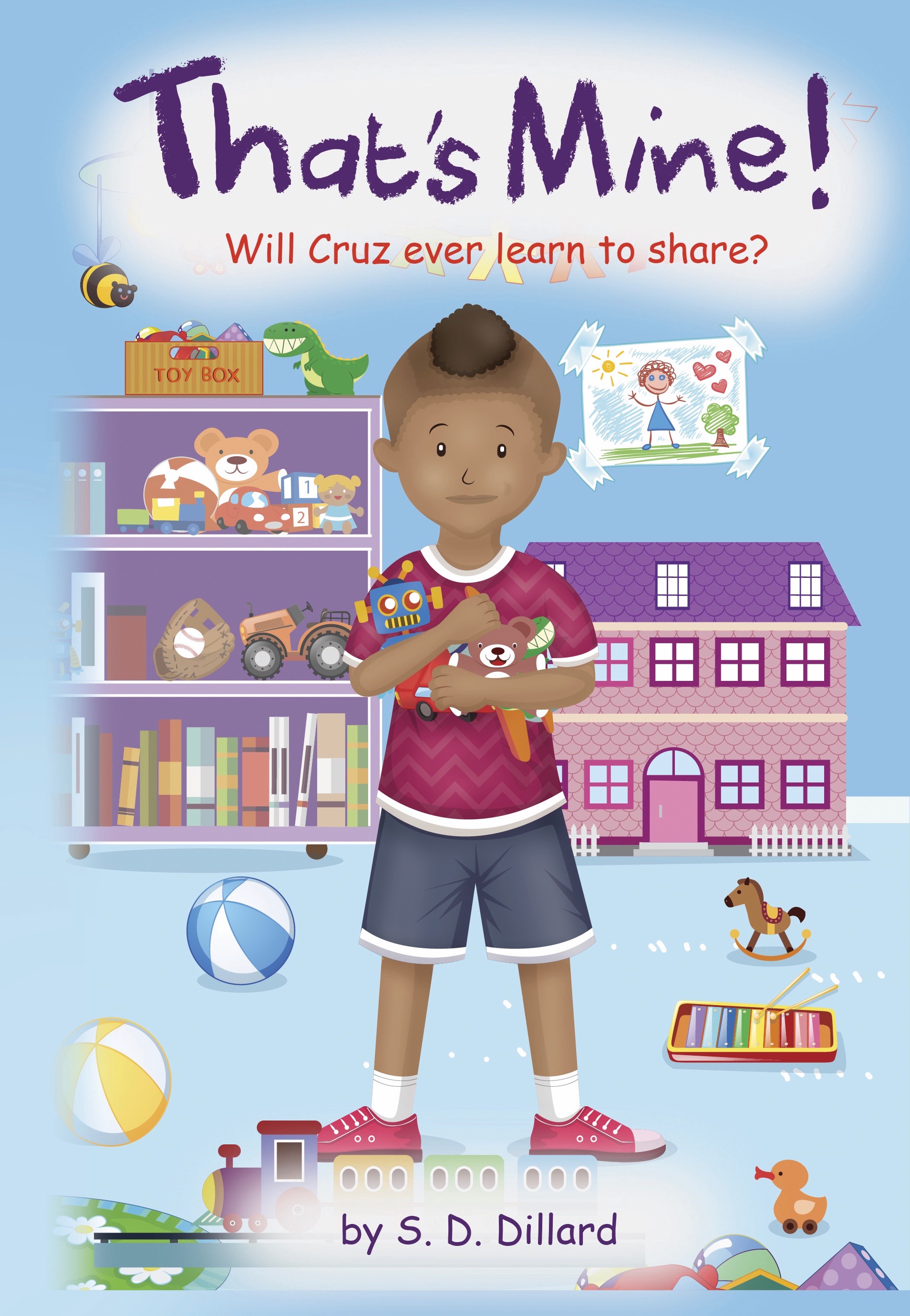 FREE: That’s Mine! Will Cruz ever learn to share! by S. D. Dillard