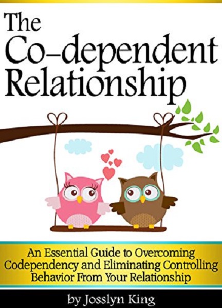 FREE: The Co-dependent Relationship by Josslyn King