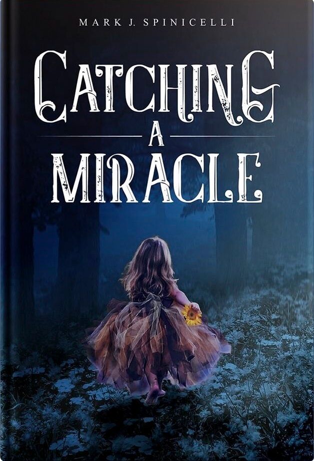 FREE: Catching A Miracle by Mark J. Spinicelli