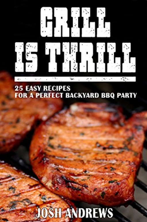 FREE: Grill Is Thrill: 25 Easy Recipes For A Perfect Backyard BBQ PartyThe art of grilling one’s food plays to our primitive sensibilities as human beings. There are an array of fancy gadgets, grills, and cookery items available to use, but a simple grill over wood or charcoal is the simplest way to cook, especially protein. The need to be outside over an open flame enjoying the fresh air and watching how the smoke envelopes your food is soothing. When your food is done it will be laced with undeniable smoky and rich flavors. There are so many seasonings, sauces, and combinations that make a great grilled meal, and nothing beats a good char. Whether you lather your food before placing on the grill or mix up accompaniments or sauces to add to a simple grilled item, the grilled flavor is pure enjoyment. Mostly meat is associated with grilling, but grilled vegetables are a great addition to your protein. The char you can get on vegetables lets them have a taste of that nice smoky flavor you can’t get using other cooki by Josh Andrews