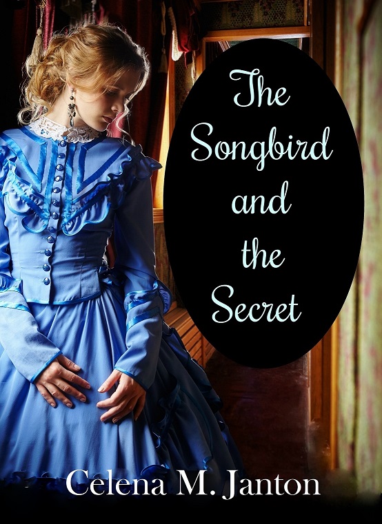 FREE: The Songbird and the Secret by Celena M. Janton