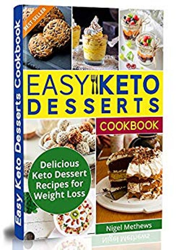 FREE: Easy Keto Desserts Cookbook: Delicious Ketogenic Dessert Recipes For Weight Loss by Nigel Methews