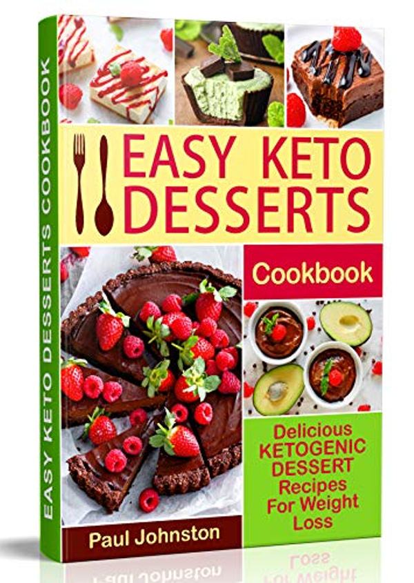 FREE: Easy Keto Desserts Cookbook: Delicious Ketogenic Dessert Recipes For Weight Loss by Paul Johnston