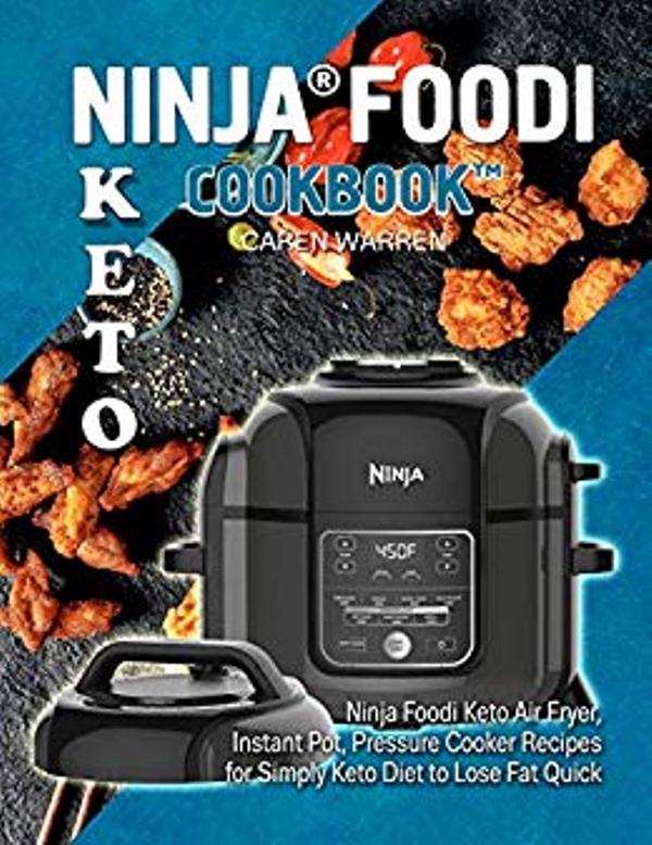FREE: Keto Ninja Foodi Cookbook: Ninja Foodi Keto Air Fryer, Instant Pot, Pressure Cooker Recipes for Simply Keto Diet to Lose Fat Quick. by Caren Warren