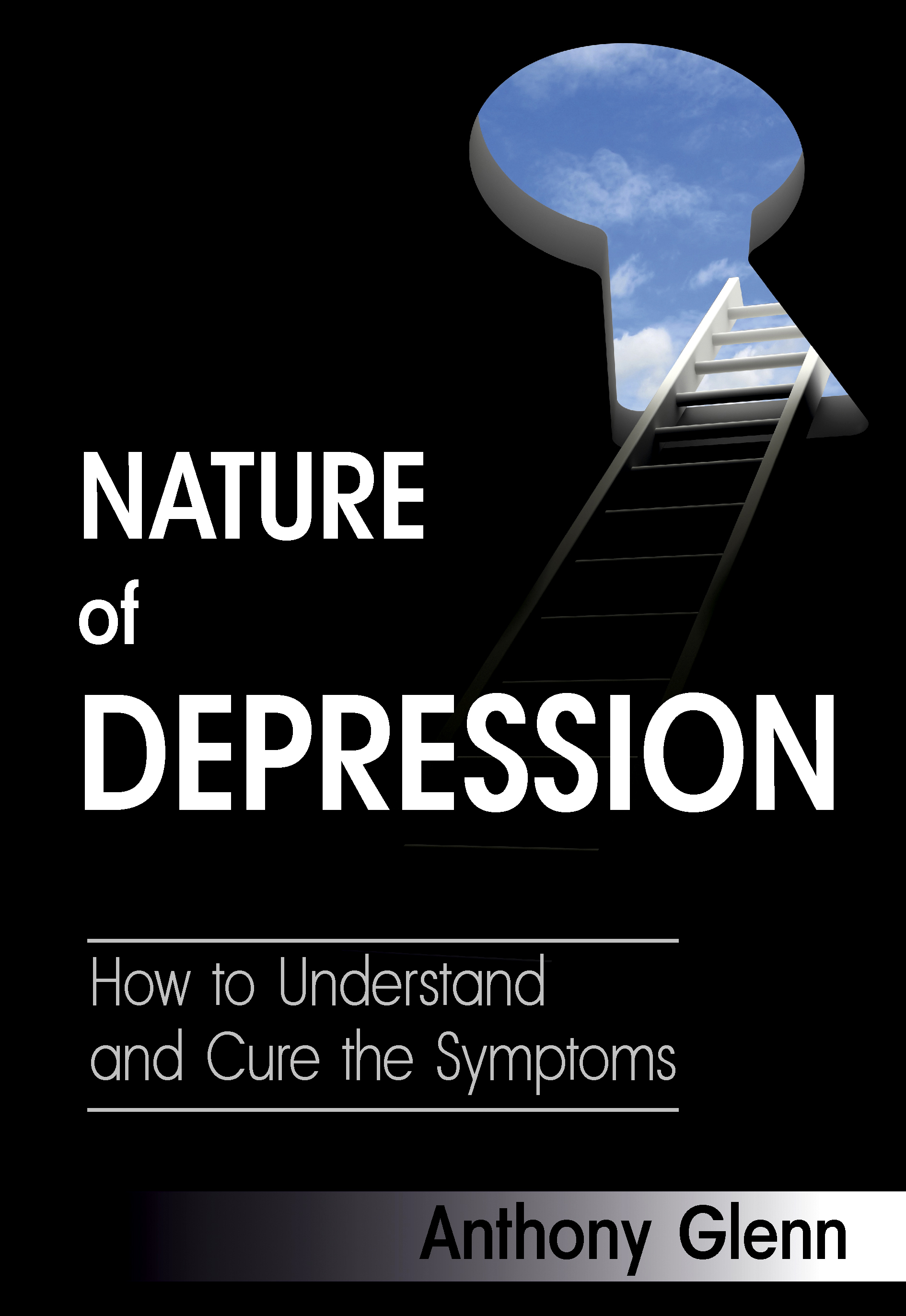 FREE: Nature of Depression: How to Understand and Cure the Symptoms by Anthony Glenn