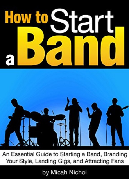 FREE: How to Start a Band by Micah Nichol