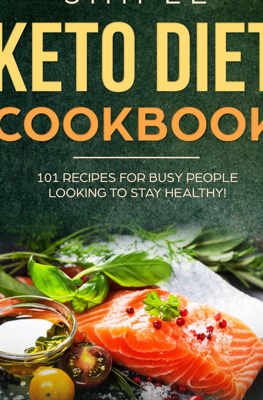 FREE: Simple Keto Diet Cookbook: 101 recipes for Busy People Looking to Stay Healthy! by Walter Bazar