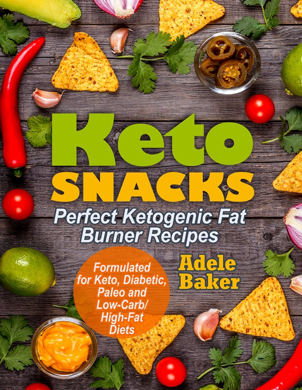 FREE: Keto Snacks: Perfect Ketogenic Fat Burner Recipes by Adele Baker