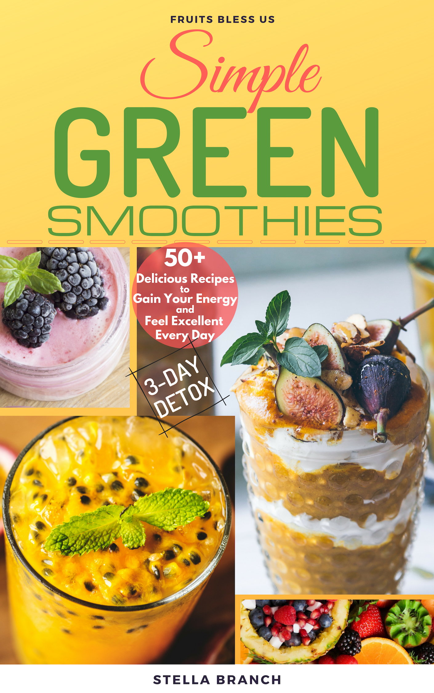 FREE: Simple Green Smoothies to Lose Weight: 50+ Delicious Recipes to Gain Energy and Feel Excellent Every Day by STELLA BRANCH