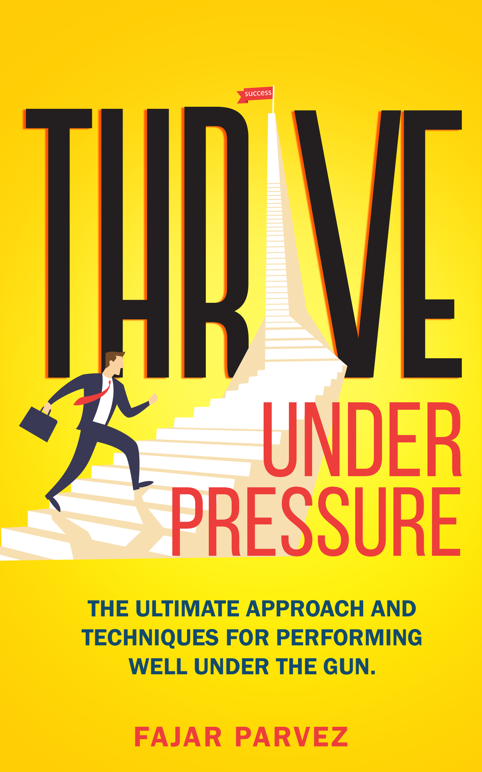 FREE: Thrive Under Pressure by Fajar Parvez