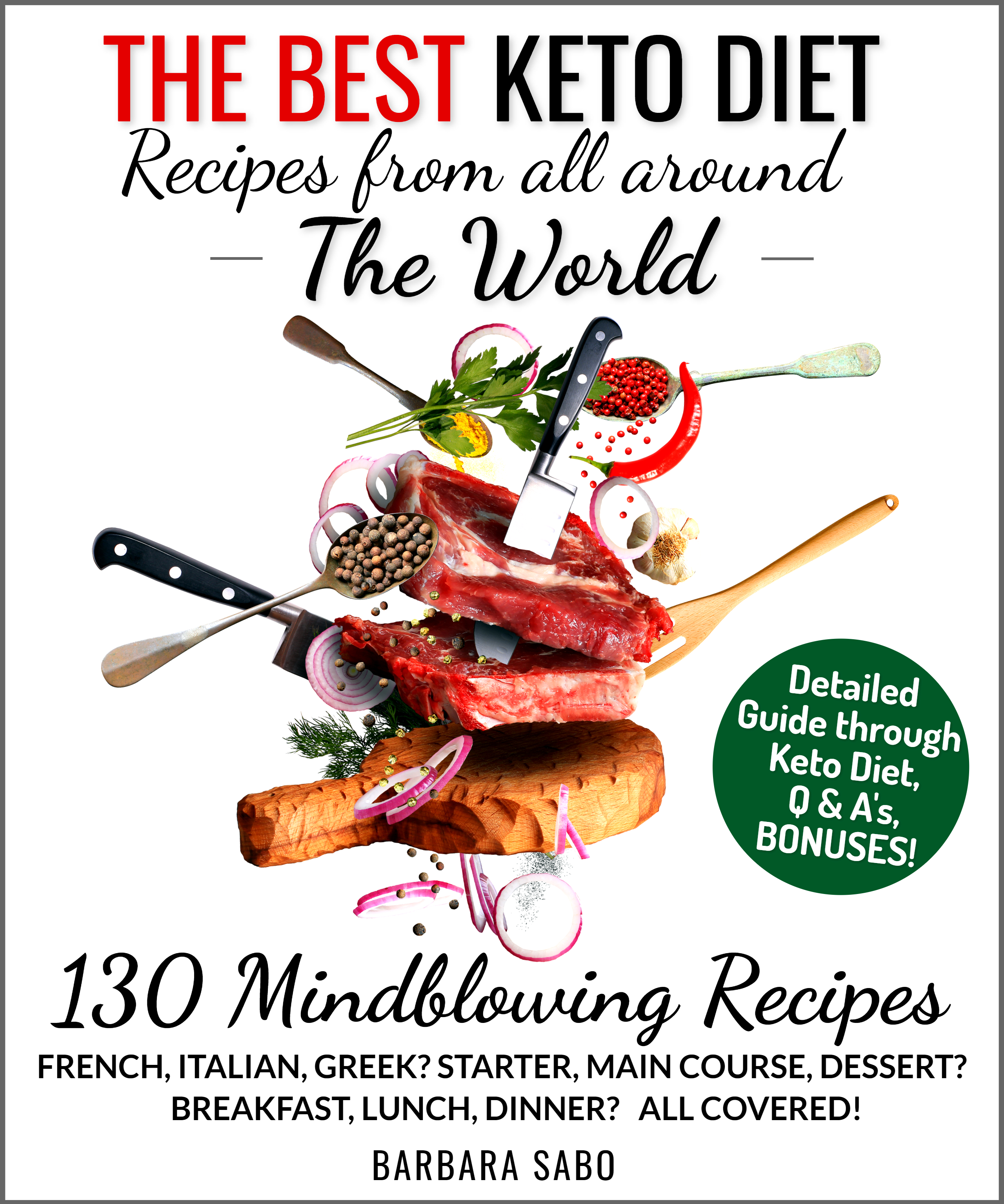 FREE: The Best Keto Diet Recipes from all around the World: Your Complete Guide for High Fat Diet – More than 130 recipes, 21 days of Keto Specific Goals + BONUS Aldi & Walmart Shopping List by Barbara Sabo