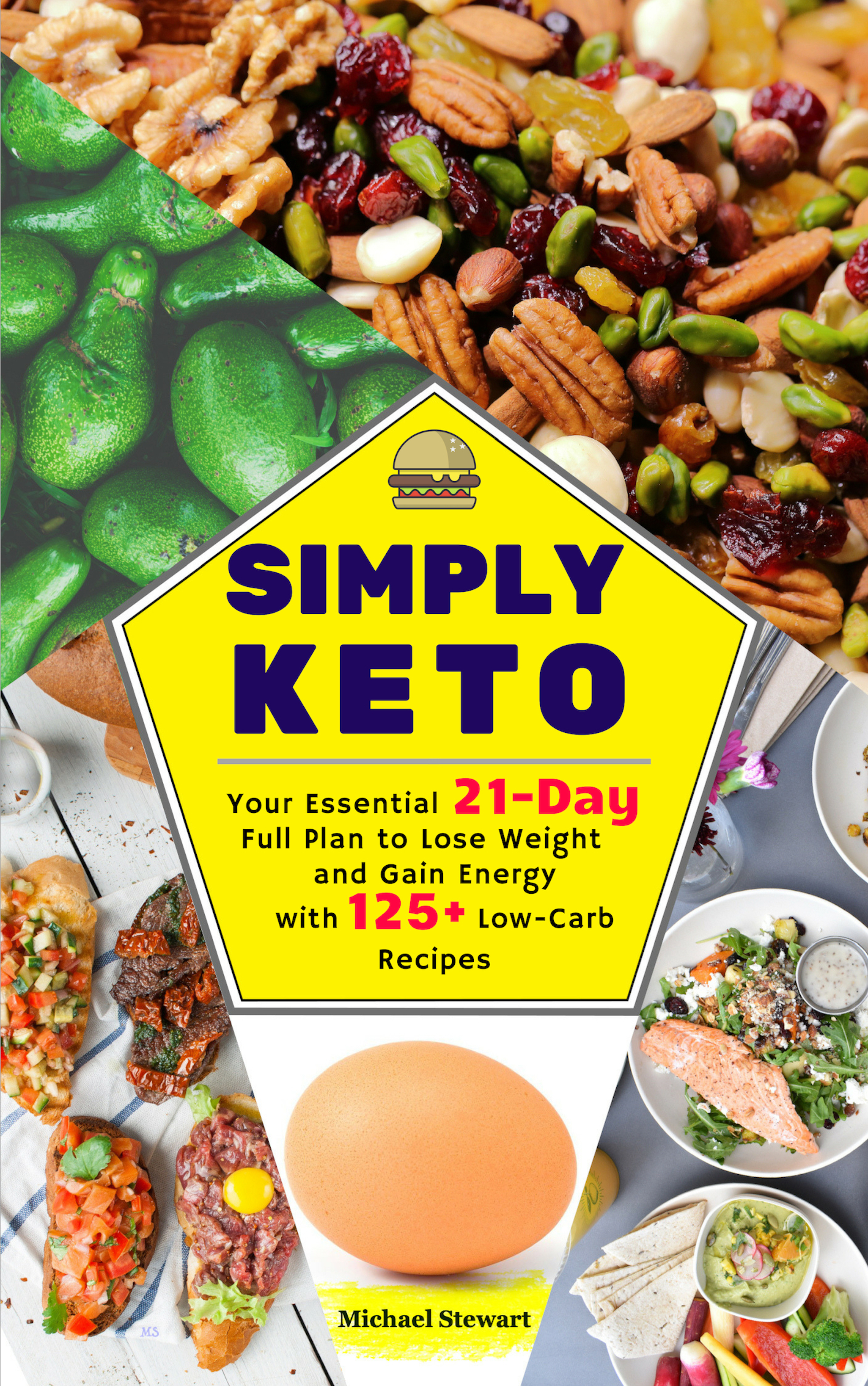 FREE: Simply Keto: Your Essential 21-Day Full Plan to Lose Weight and Gain Energy, with 125+ Low-Carb Recipes by MICAHEL STEWART