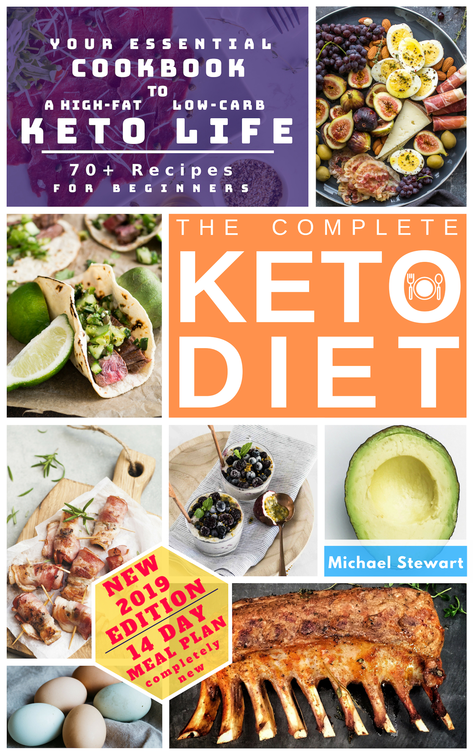 FREE: The Complete Keto Diet for Beginners: Your Essential Cookbook to a High-Low, Low-Carb Keto Life | Completely New 14-Day Meal Plan by MICHAEL STEWART