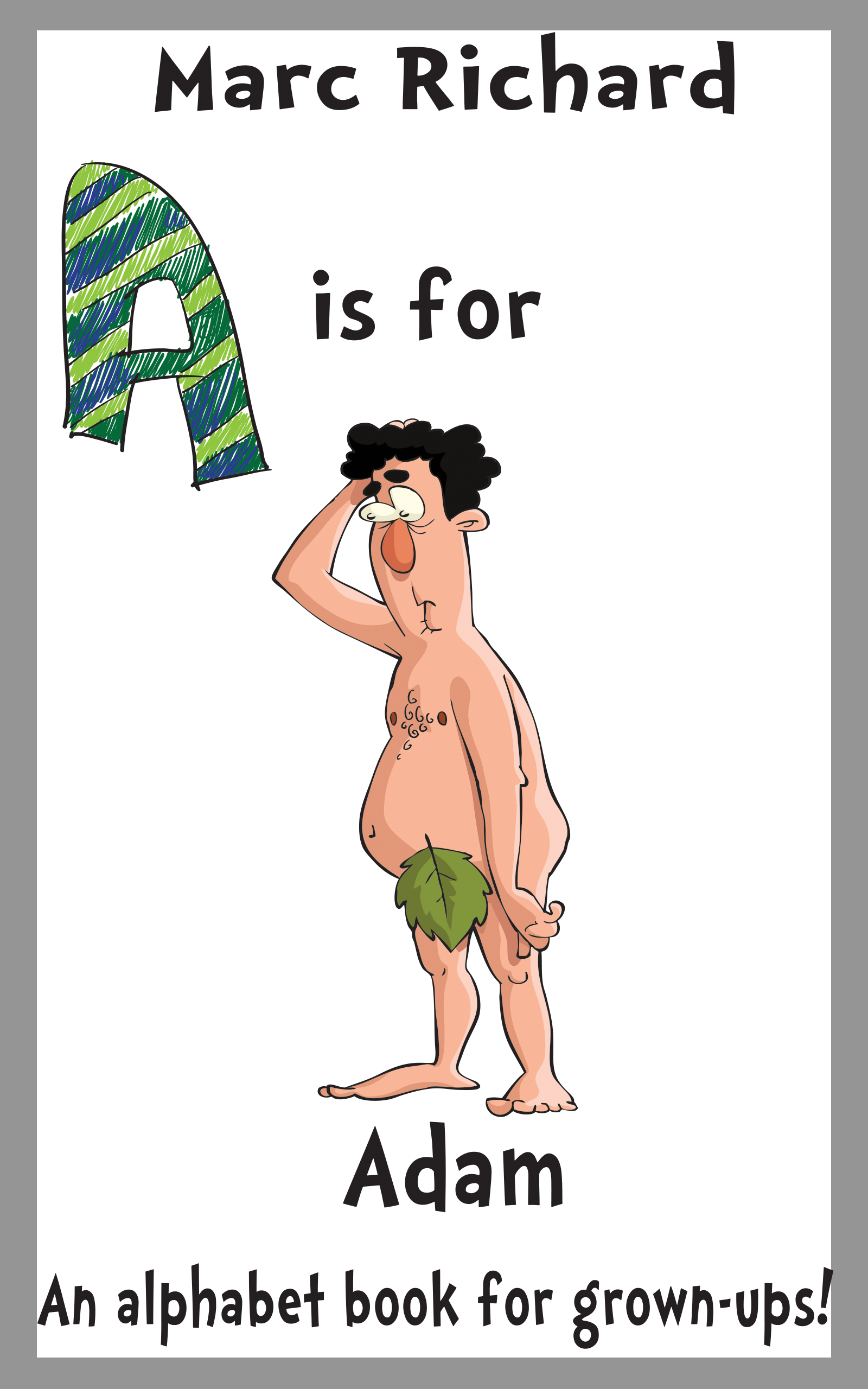 FREE: A is for Adam: An Alphabet Book for Grown-Ups! by Marc A Richard