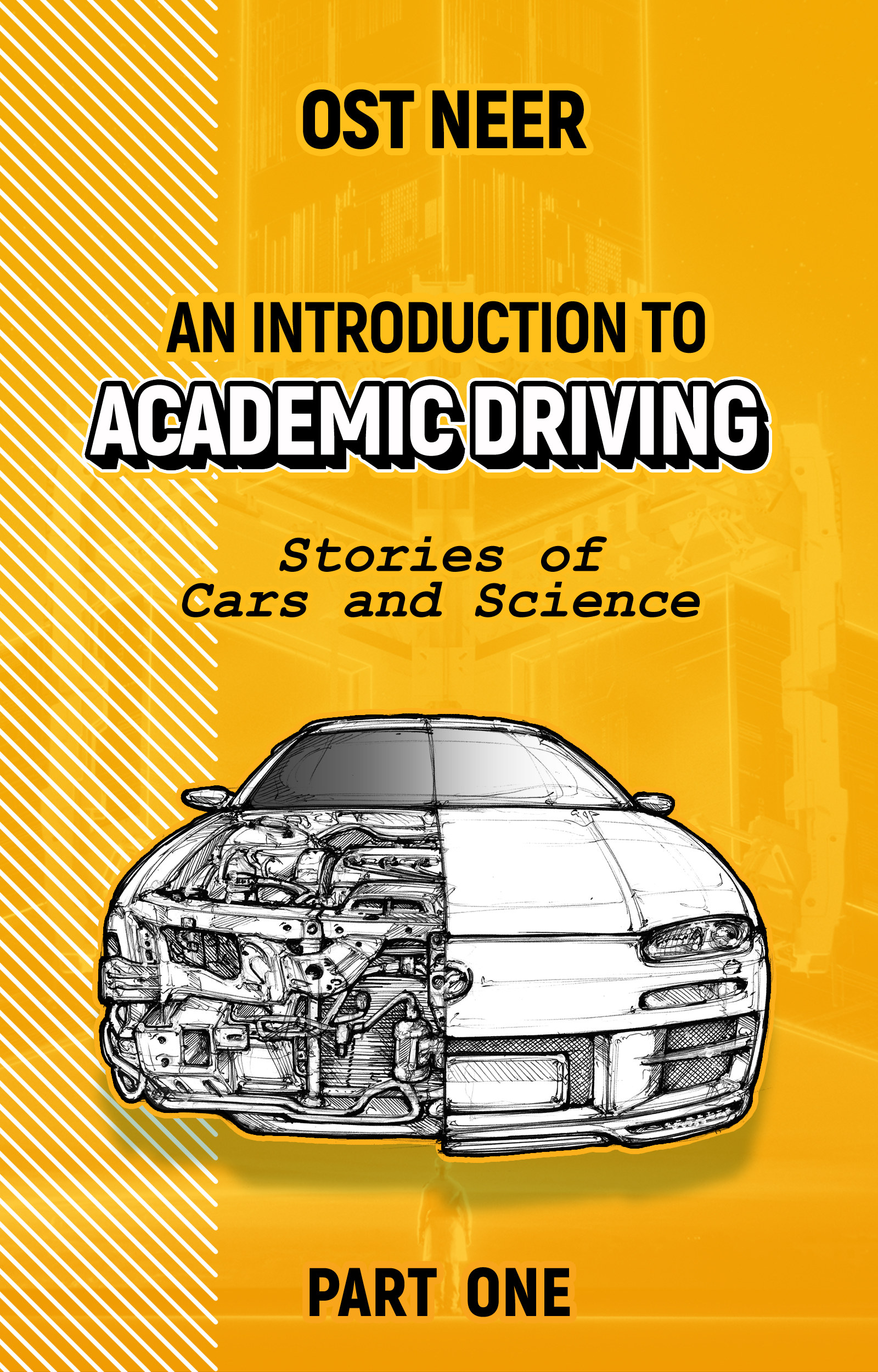 FREE: An Introduction to Academic Driving: Stories of Cars and Science (Part One) by Ost Neer