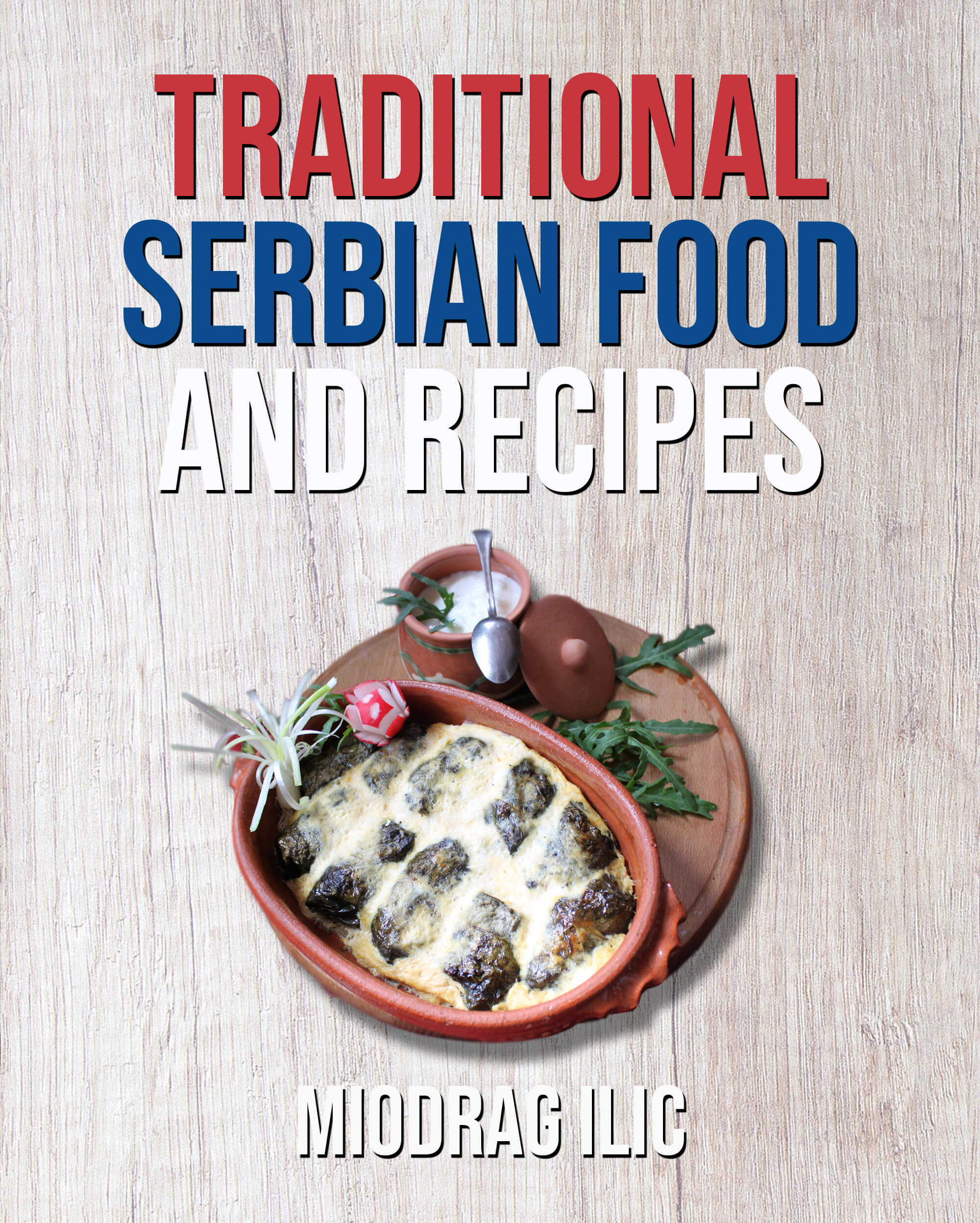 FREE: Traditional Serbian Food and Recipes by Miodrag Ilic