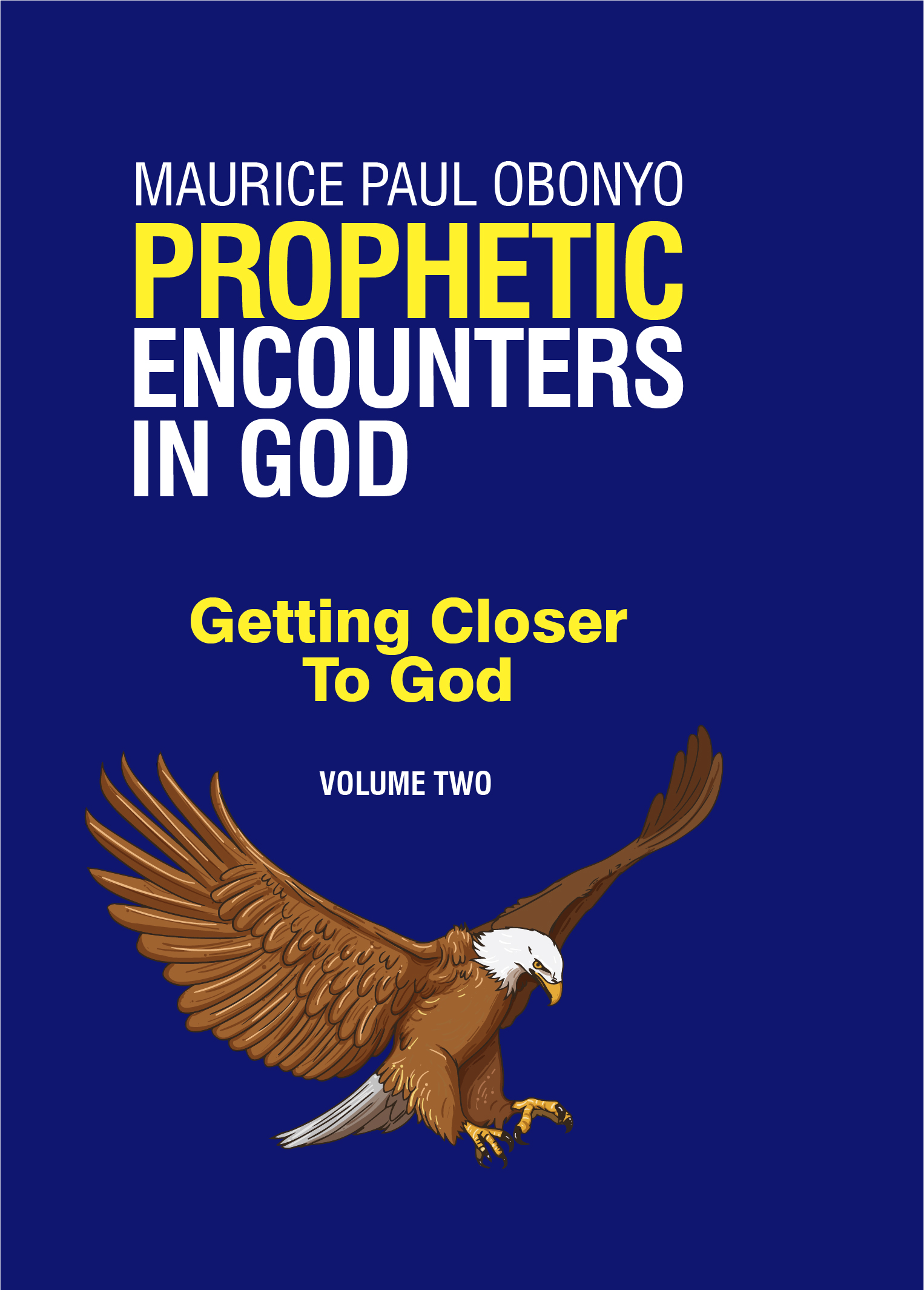 FREE: Prophetic Encounters In God: Getting Closer To God by Maurice Paul Obonyo