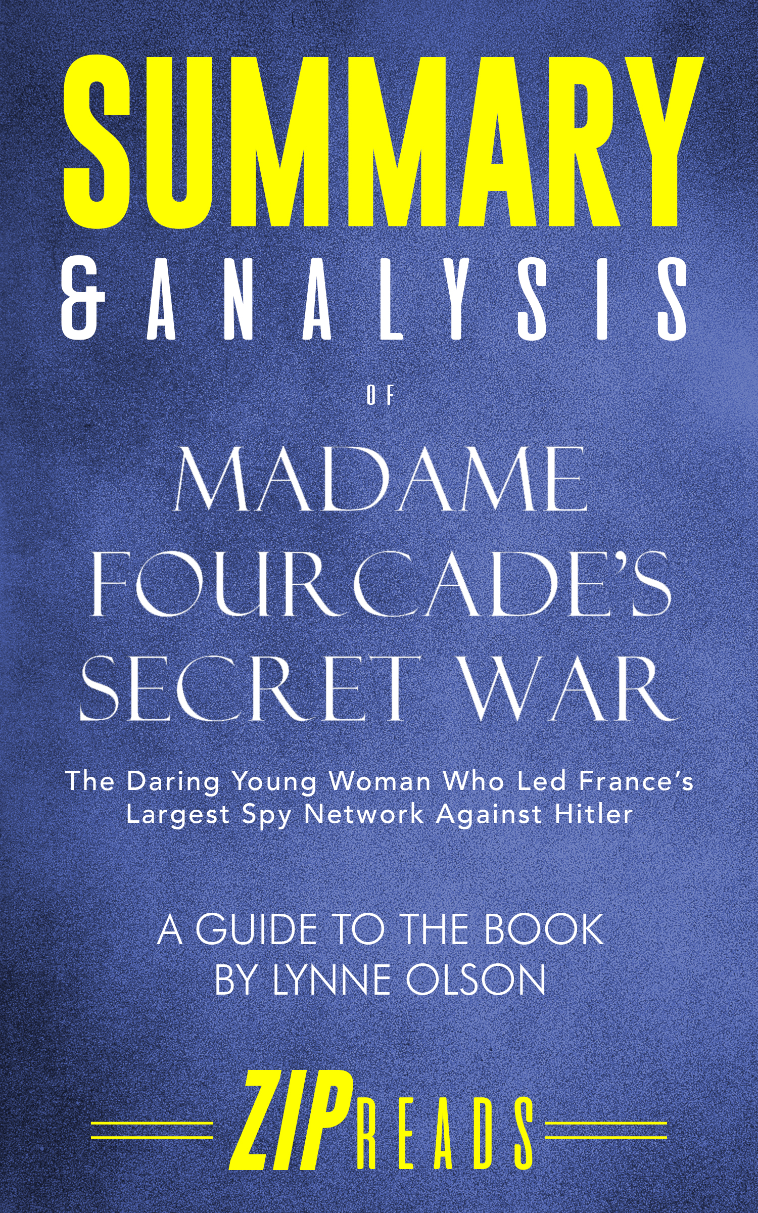 FREE: Summary & Analysis of Madame Fourcade’s Secret War by ZIP Reads